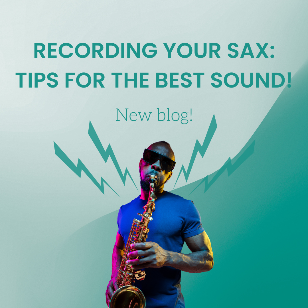 Tips for Getting the Best Sound When Recording Your Saxophone