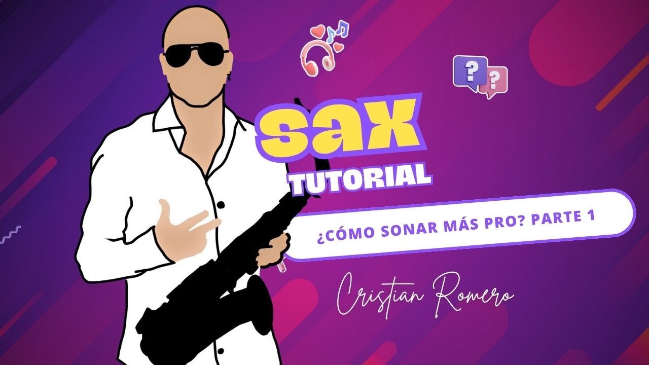 Sax Tutorial: ¿Co?mo sonar ma?s pro? Parte 1 - @CristianRomeroSaxofonista Vibrato y Dinámica